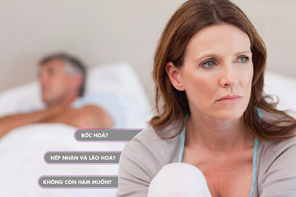 Khi bước vào giai đoạn tiền mãn kinh thì chị em hay bốc hỏa và giảm ham muốn