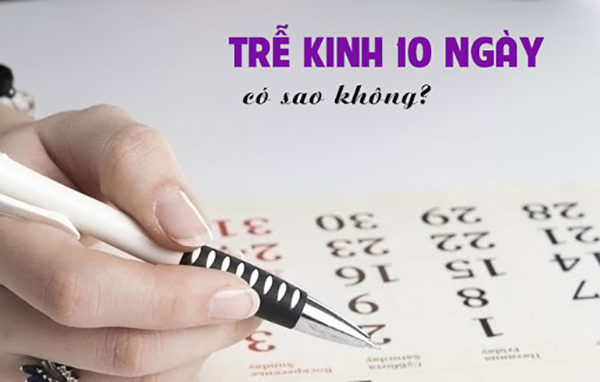 tre-kinh-10-ngay Trễ kinh 10 ngày