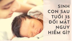 Sinh con sau tuổi 35